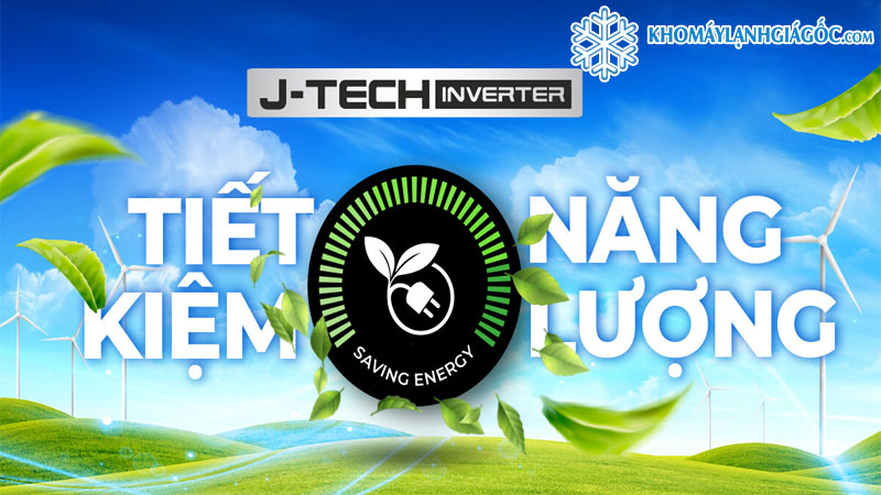 Công nghệ J-Tech tiết kiệm năng lượng